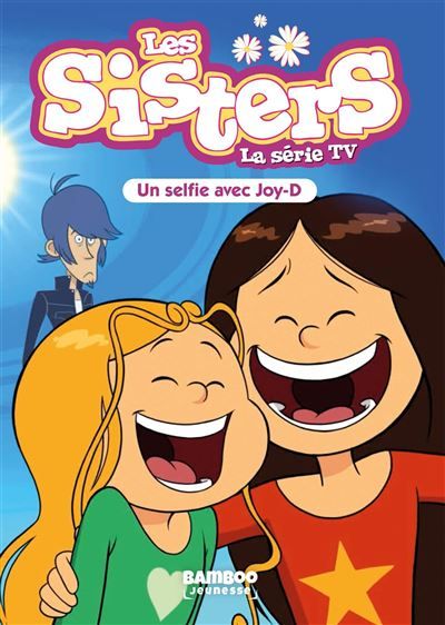Les Sisters - La Série TV - Poche - tome 69 Un selfie avec Joy D