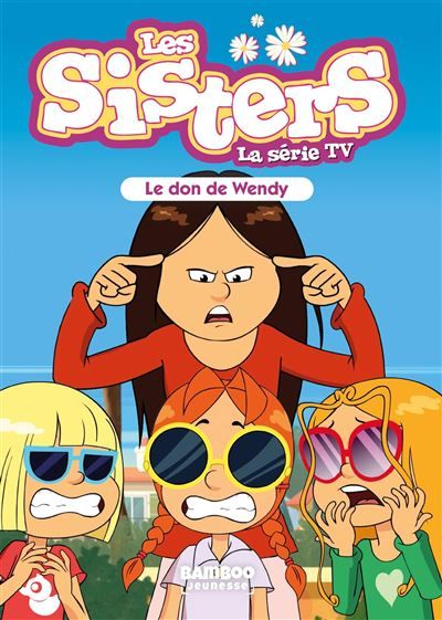 Les Sisters - La Série TV - Poche - tome 71 Le don de Wendy