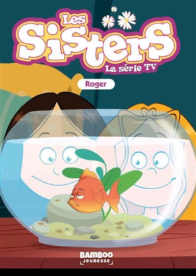 Les Sisters - La Série TV - Poche - tome 79 Roger