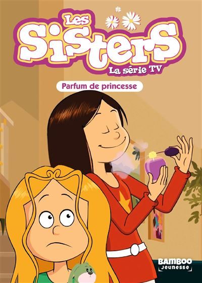Les Sisters - La Série TV - Poche - tome 80 Parfum de princesse