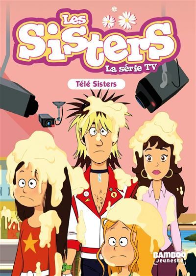 Les Sisters - La Série TV - Poche - tome 81 Télé Sisters