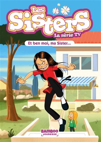 Les Sisters - La Série TV - Poche - tome 91 Et ben moi, ma Sister...