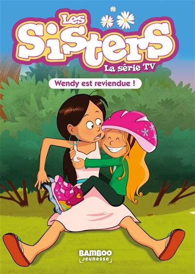 Les Sisters - La Série TV - Poche - tome 92 Wendy est reviendue