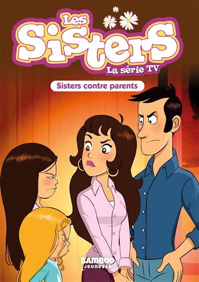 Les Sisters - La Série TV - Poche - tome 95 Sisters contre Parents