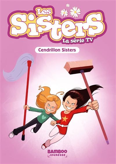 Les Sisters - La Série TV - Poche - tome 96 Cendrillon Sisters