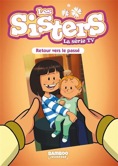 Les Sisters - La Série TV - Poche - tome 98 Retour vers le passé