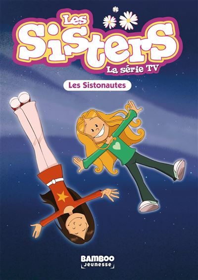 Les Sisters - La Série TV - Poche - tome 99 Les Sistonautes