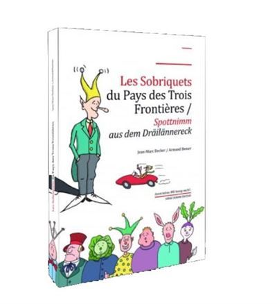Les sobriquets du pays des Trois Frontières Spottnimm aus dem Dräilännereck Edition bilingue français-allemand