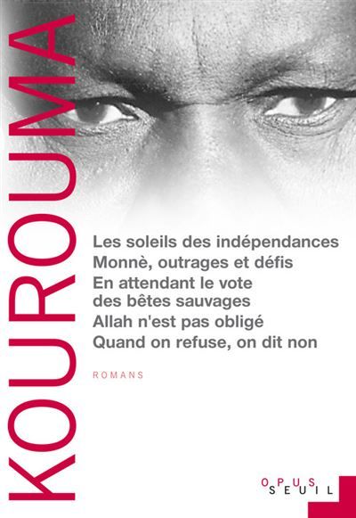 Les Soleils des Indépendances Monnè, outrages et défis En attendant le vote des bêtes sauvages Allah n'est pas obligé Quand on refuse, on dit non Le Diseur de vérité