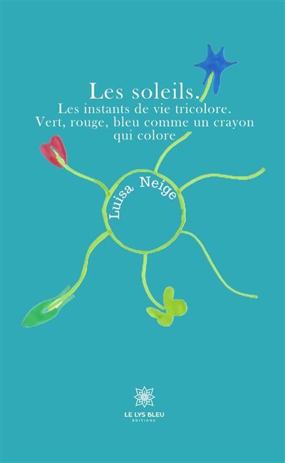 Les soleils. Les instants de vie tricolore. Vert, rouge, bleu comme un crayon qui colore