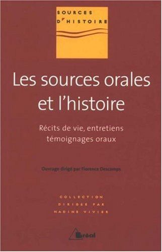 Les sources orales et l'histoire récits de vie, entretiens, témoignages oraux
