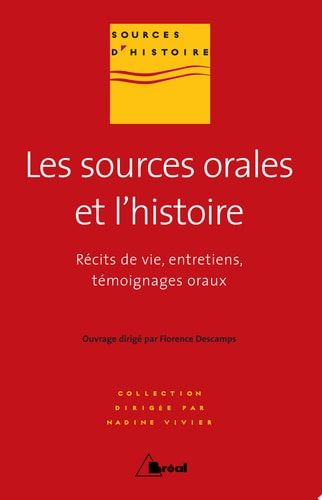 Les sources orales et l'histoire récits de vie, entretiens, témoignages oraux