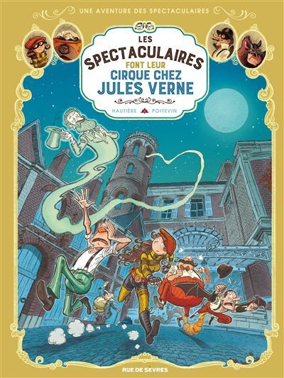 Les Spectaculaires T6 : Les Spectaculaires font leur cirque chez Jules Verne - Arnaud Poitevin