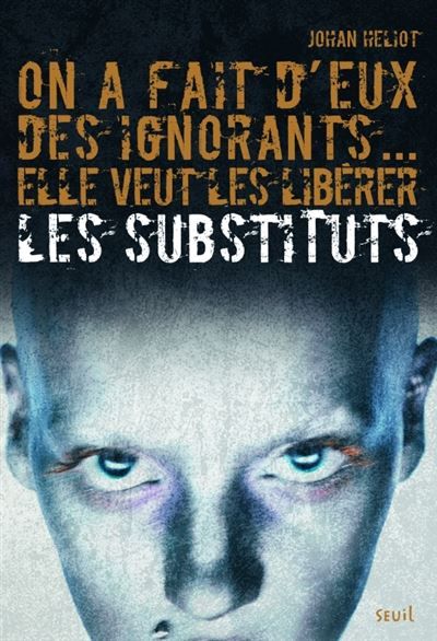 Les Substituts - Tome 1 - On a fait d'eux des ignorants... elle veut les libérer Les Substituts, tome 1