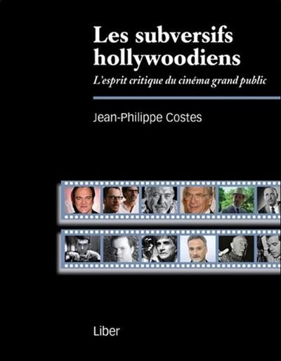 Les subversifs hollywoodiens L'esprit critique du cinéma grand public
