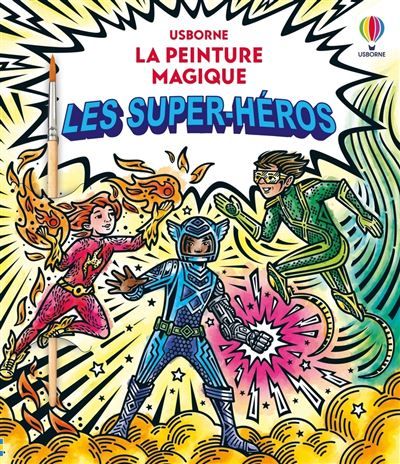 Les super-héros - La peinture magique - Dès 5 ans