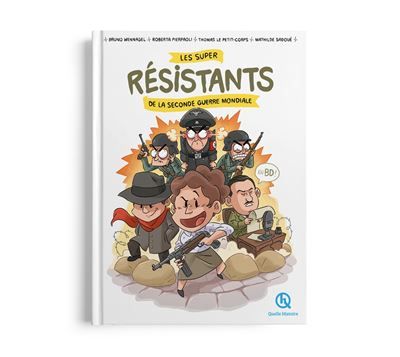 Les super résistants de la Seconde Guerre mondiale en BD Les méchants n'ont qu'à bien se tenir ! - Bruno Wennagel