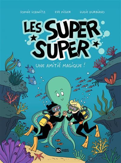 Les Super Super, Tome 03 Une amitié magique ! - Lucie Durbiano