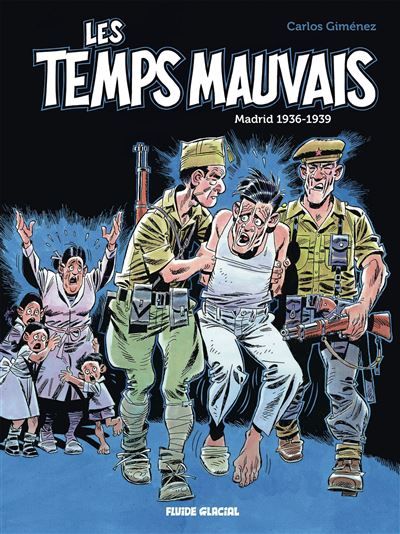 Les Temps mauvais Madrid 1936-1939
