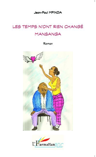 Les temps n'ont rien changé Mansanga Roman