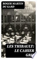 Couverture de Les Thibault: Le Cahier gris par Roger Martin du Gard