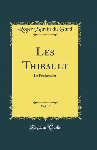 Les Thibault, Vol. 2 Le Pénitencier (Classic Reprint)