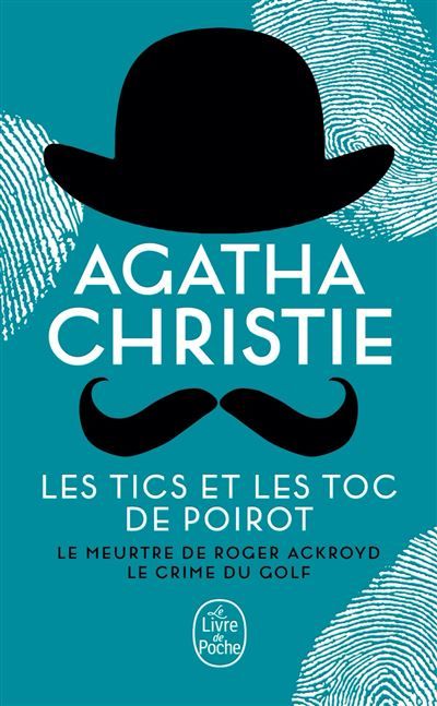 Les Tics et les Toc de Poirot (2 titres) Le Meurtre de Roger Ackroyd + Le Crime du Golf