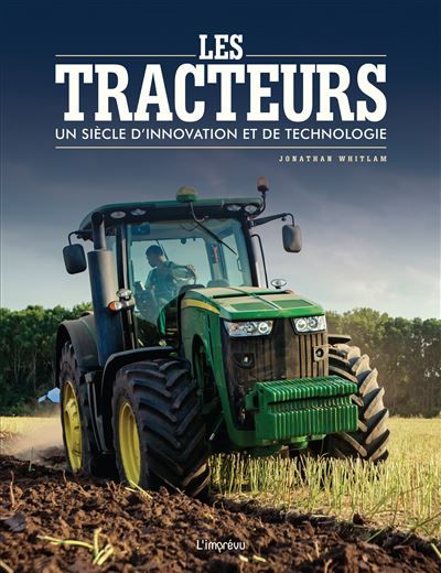 Les tracteurs Un siècle d'innovation et de technologie