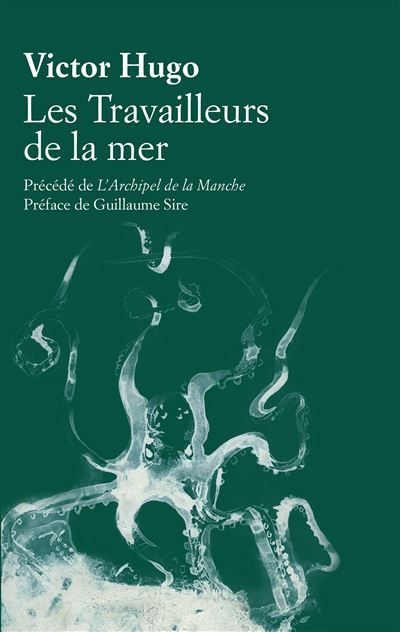 Les Travailleurs de la mer Précédé de "L'Archipel de la Manche"