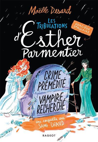 Les tribulations d'Esther Parmentier, sorcière stagiaire - Crime prémédité, vampire recherché Une enquête de sang chaud