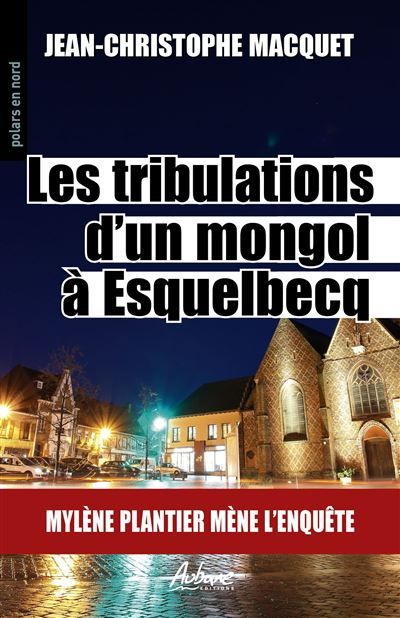 Couverture de Les tribulations d'un mongol a esquelbecq Mylene plantier mene l'enquete par Jean-Christophe Macquet