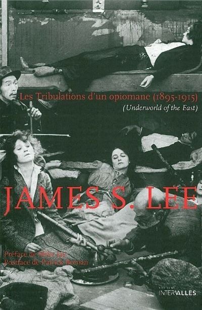 Les Tribulations d'un Opiomane (1895-1915) Underworld Of The East