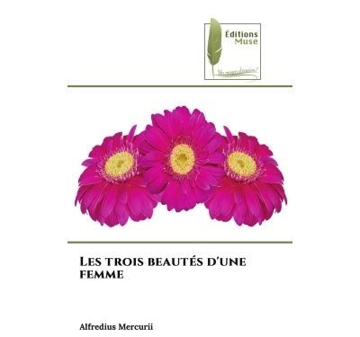 Les trois beautés d'une femme