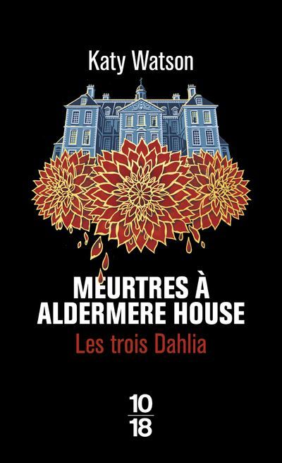 Les Trois Dahlia - Tome 1 Meurtres à Aldermere House
