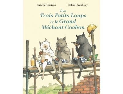 Les trois petits loups et le grand méchant cochon