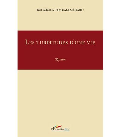 Les turpitudes d'une vie Roman