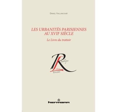 Les urbanités parisiennes au XVIIe siècle Le Livre du trottoir