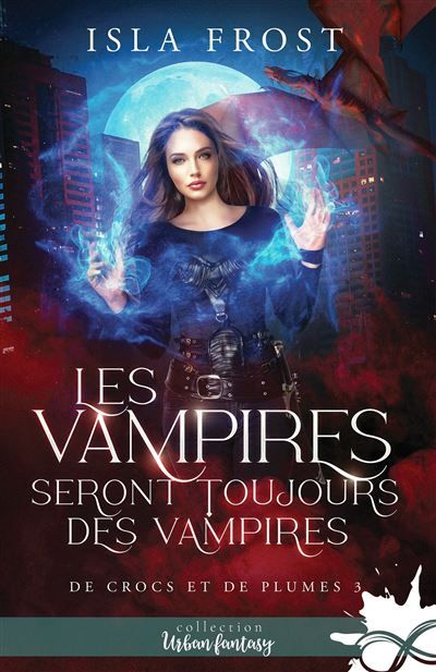 Les vampires seront toujours des vampires De crocs et de plumes, T3