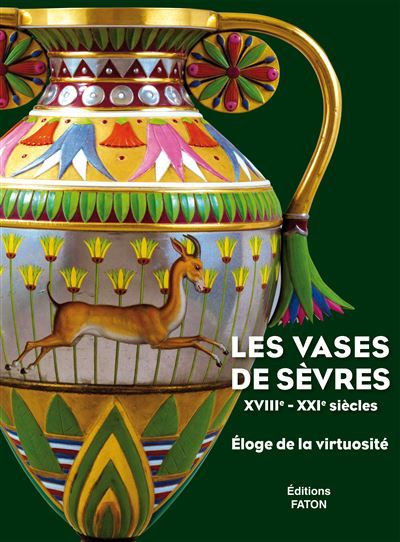 Les Vases de Sèvres XVIIIème - XXIème siècles - Éloge de la virtuosité