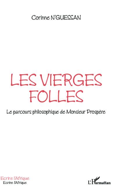 Les vierges folles Le parcours philosophique de Monsieur Prospère