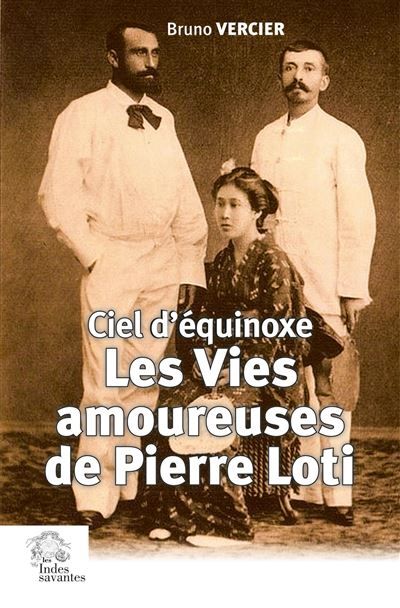 Les Vies amoureuses de Pierre Loti Ciel d'équinoxe