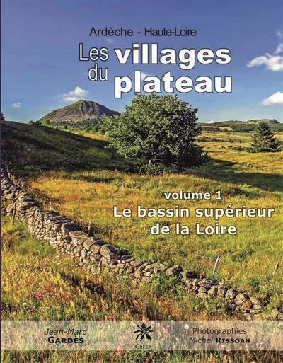 Les villages du plateau - volume 1 : Le bassin supérieur de la Loire Volume 1 : Le bassin supérieur de la Loire