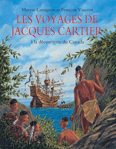 Les voyages de Jacques Cartier À la découverte du Canada - François Vincent