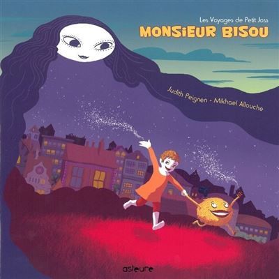 Les Voyages de petit Joss Monsieur Bisou et le secret de la nuit