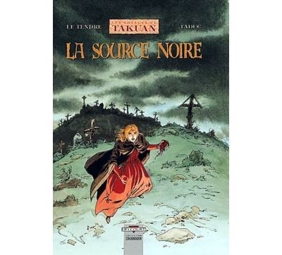 Les Voyages de Takuan T04 La Source noire