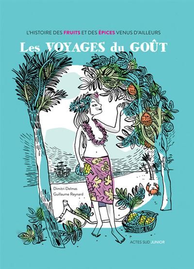 Les voyages du goût L'histoire des fruits et des épices venus d'ailleurs
