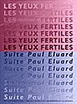 Les yeux fertiles- suite Paul Eluard Suite Paul Eluard