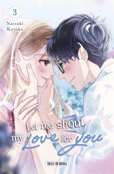 Couverture de Let Me Shout my Love for You T03 par Natsuki Kosaka