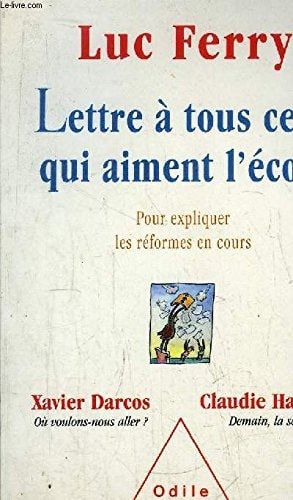 Lettre à tous ceux qui aiment l'école, pour expliquer les réformes en cours. Xavier darcos ou voulons-nous aller?, Claudie Haigneré Demain, la science