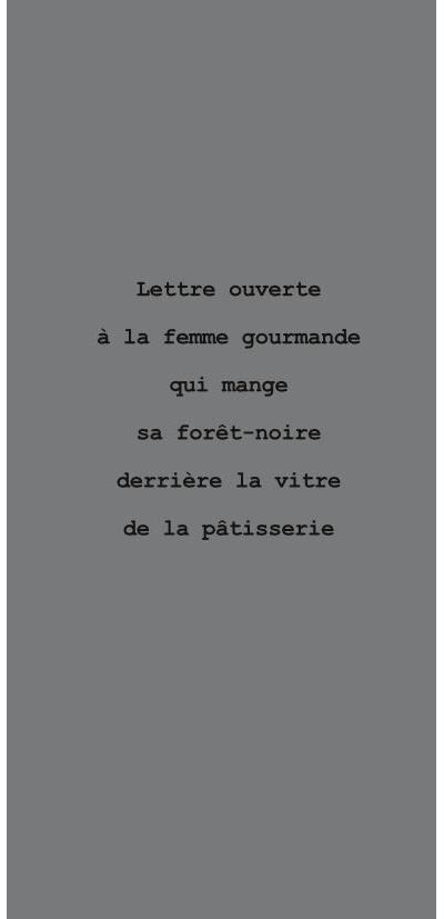 Lettre ouverte à la femme gourmande qui mange sa forêt noire derrière la vitre de la pâtisserie